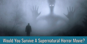 Would You Survive A Supernatural Horror Movie?