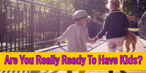 Are You Really Ready To Have Kids?