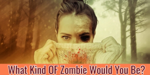 What Kind OF Zombie Would You Be?