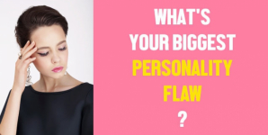 What’s Your Biggest Personality Flaw?