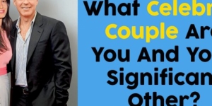 What Celebrity Couple Are You And Your Significant Other?