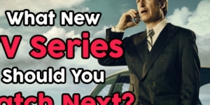 What New TV Series Should You Watch Next?