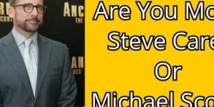 Are You More Steve Carell Or Michael Scott?