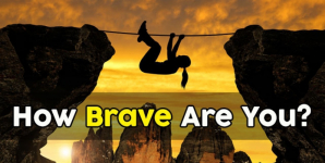 How Brave Are You?