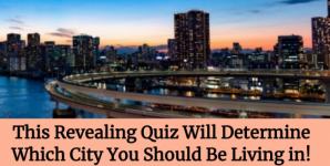 This Revealing Quiz Will Determine Which City You Should Be Living in!