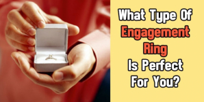 What Type Of Engagement Ring Is Perfect For You?