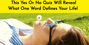 This Yes Or No Quiz Will Reveal What One Word Defines Your Life!