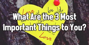 What Are the 3 Most Important Things to You?