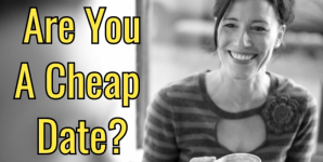 Are You A Cheap Date?