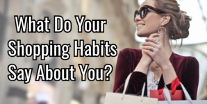 What Do Your Shopping Habits Say About You?