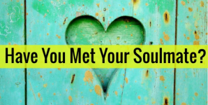 Have You Met Your Soulmate?