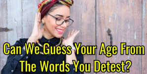 Can We Guess Your Age From The Words You Detest?