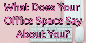 What Does Your Office Space Say About You?