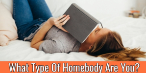 What Type Of Homebody Are You?