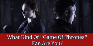 What Kind Of “Game Of Thrones” Fan Are You?