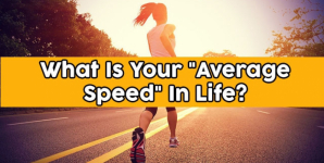 What Is Your “Average Speed” In Life?