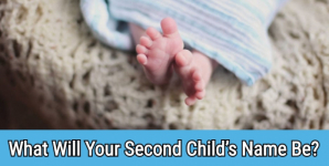 What Will Your Second Child’s Name Be?