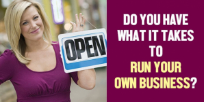 Do You Have What it Takes to Run Your Own Business?