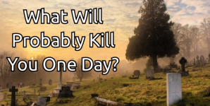 What Will Probably Kill You One Day?