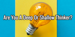 Are You A Deep Or Shallow Thinker?