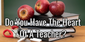 Do You Have The Heart Of A Teacher?