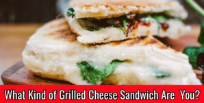 What Kind of Grilled Cheese Sandwich Are You?