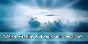 Which Afterlife Will Your Soul Travel To?