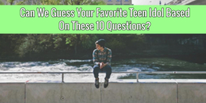 Can We Guess Your Favorite Teen Idol Based On These 10 Questions?