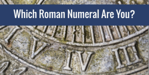 Which Roman Numeral Are You?