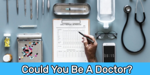 Could You Be A Doctor?