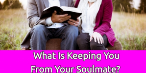 What Is Keeping You From Your Soulmate?