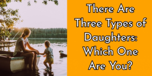 There Are Three Types of Daughters: Which One Are You?