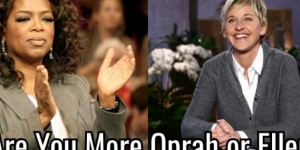 Are You More Oprah or Ellen?