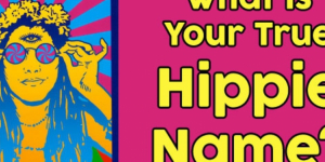 What Is Your True Hippie Name?