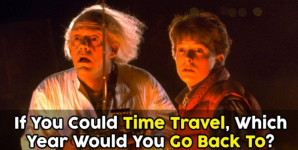 If You Could Time Travel, Which Year Would You Go Back To?