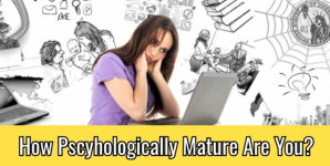 How Pscyhologically Mature Are You?