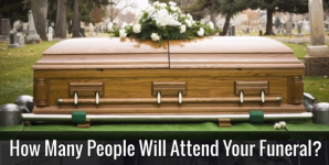 How Many People Will Attend Your Funeral?