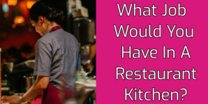 What Job Would You Have In A Restaurant Kitchen?