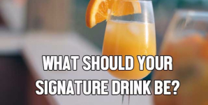 What Should Your Signature Drink Be?