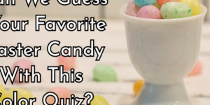 Can We Guess Your Favorite Easter Candy With This Color Quiz?