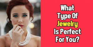 What Type Of Jewelry Is Perfect For You?