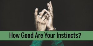 How Good Are Your Instincts?