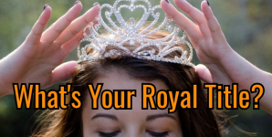 What’s Your Royal Title?