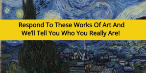 Respond To These Works Of Art And We’ll Tell You Who You Really Are!