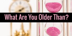 What Are You Older Than?