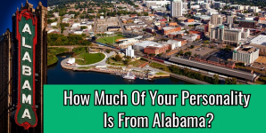 How Much Of Your Personality Is From Alabama?