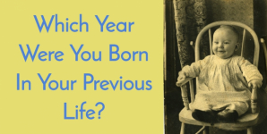 Which Year Were You Born In Your Previous Life?