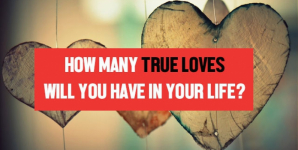 How Many True Loves Will You Have in Your Life?