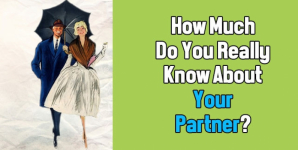 How Much Do You Really Know About Your Partner?