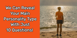 We Can Reveal Your Main Personality Type With Just 10 Questions!